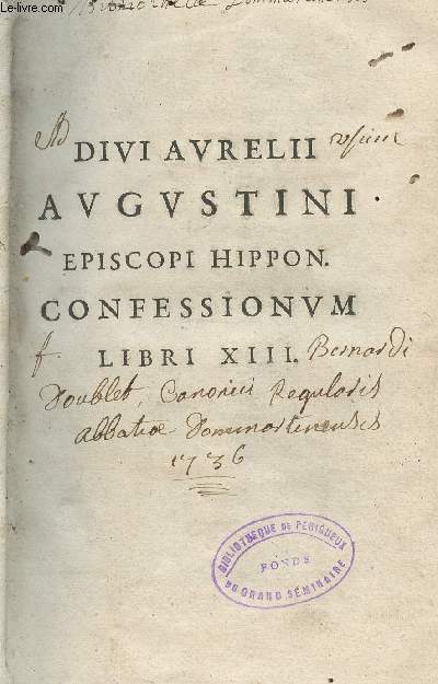 Divi Aurelii Augustini Episcopi Hippon. Confessionum - Libri XIII