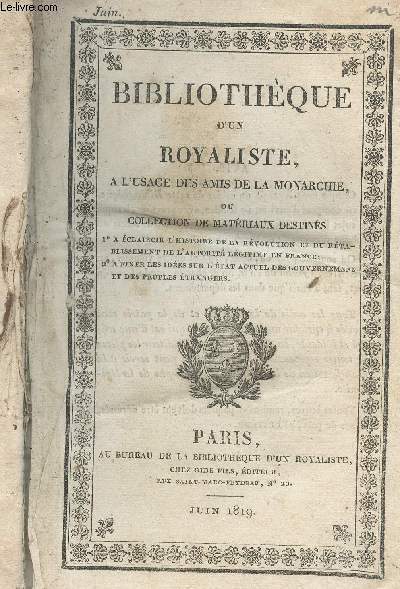 Bibliothque d'un royaliste,  l'usage des amis de la monarchie ou collection de matriaux destins 1  claircir l'histoire de la rvolution & du rtablissement de l'autorit lgitime en France 2  fixer les ides sur l'tat actuel des gouv... - Tome 3