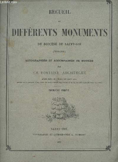Recueil de diffrents monuments du Diocse de Saint-Di (Vosges) autographis et accompagns de notices par Ch. Fontaine architecte - Premire partie