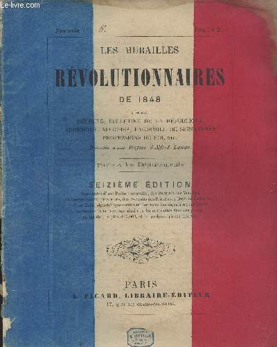 Les Murailles Rvolutionnaires de 1848 - 16e dition - Fascicule n6 : Gouvernement provisoire - Au nom du peuple ! - Le gouvernement provisoire  l'arme d'Afrique - Club de l'union - Socit rpublicaine et patriotique de l'Atelier - Mairie de Paris