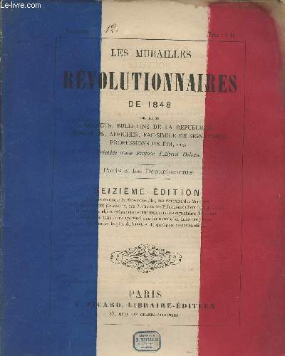 Les Murailles Rvolutionnaires de 1848 - 16e dition - Fascicule n12 : Socit Rpublicaine et patriotique de l'Atelier - Manifeste aux lecteurs de Paris - Adresse des dmocrates-icariens de Bordeaux - Adresse de la typographie parisienne - Souscriptio