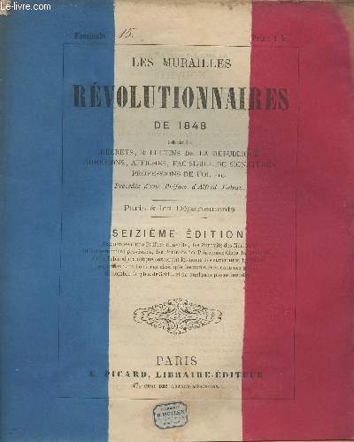 Les Murailles Rvolutionnaires de 1848 - 16e dition - Fascicule n15 : Aux lecteurs - Profession de foi du citoyen Debraux - Un paysan de l'Aube rpublicain dans l'me  ses concitoyens et amis de la Champagne - Un mot au paysan de l'Aube - Rpublique