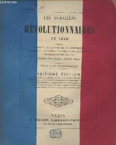 Les Murailles Rvolutionnaires de 1848 - 16e dition - Fascicule n16 : Aux citoyens du dpartement de l'Aube et particulirement de l'arrondissement de Nogent-sur-Seine- Vive la Rpublique ! Toast port par le citoyen Auguste Luchet - Aux habitants de