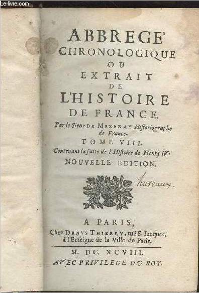 Abbregé chronologique ou extrait de l'histoire de France - Tome VIII, contenant la suite de l'histoire de Henry IV - Nouvelle édition