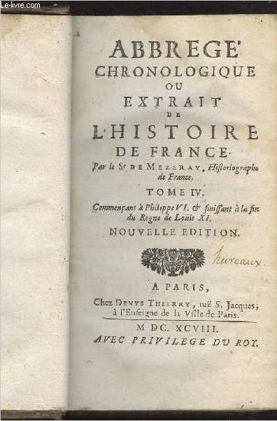 Abbregé chronologique ou extrait de l'histoire de France - Tome IV, commençant à Philippe VI & finissant à la fin du Règne de Louis XI - Nouvelle édition