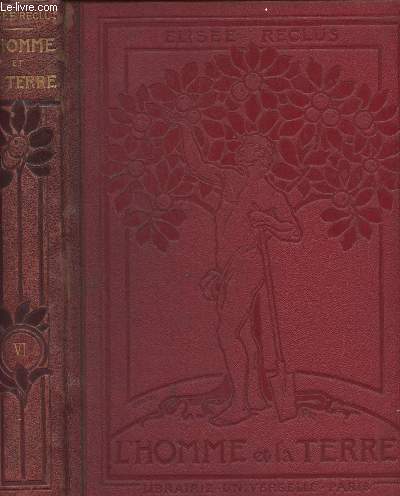 L'homme et la Terre - Tome 6, Histoire contemporaine (suite) : L'Angleterre et son cortge, Le nouveau Monde et l'Ocanie, L'Etat moderne, La culture et la proprit, L'Industrie et le commerce, La religion et la science, Eduction, Progrs