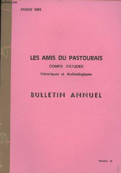 Les Amis du Pastourais, Comit d'Etudes Historiques et Archologiques, Bulletin annuel - n12 - 1985 - Promenade d'automne - L'artisanat dans nos campagnes au XVIIe et XVIIIe sicle - Les moulins du Tolzac - Archives familiales - Aspects de l'volution