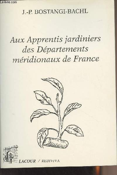 Aux apprentis jardiniers des dpartements mridionaux de France - Collection Rediviva