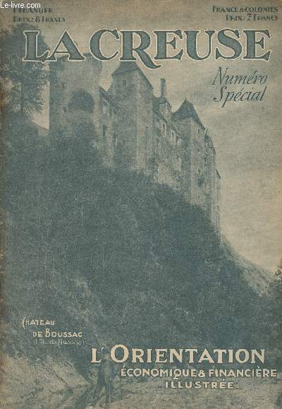 La Creuse - Numro Spcial de L'Orientation conomique et financire illustre, Annn 1932 n3 supplment au n du 30 juillet 1932 : Le dpartement de la Creuse - Les oeuvres sociales en Creuse - La Haute-Marche - Les tapisseries anciennes d'Aubusson et d