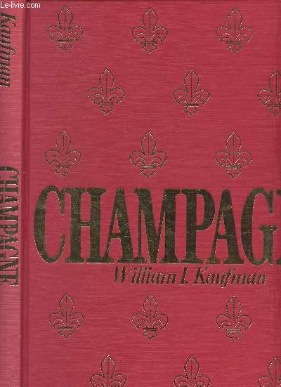 Le Grand livre du Champagne (avec la collaboration de Lazare S. Kaufman)