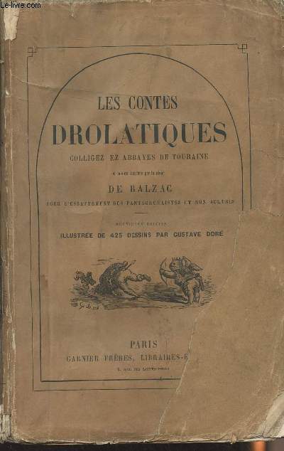 Les contes drolatiques colligez ez abbayes de Touraine et mis en lumire par le sieur de Balzac pour l'esbattement des pantagruelistes et non aultres - Diziesme dition