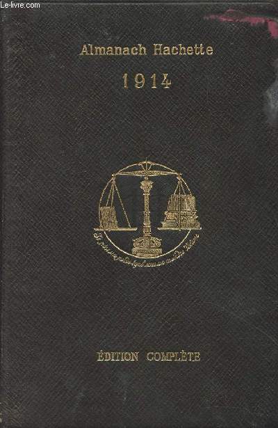 Almanach Hachette, petite encyclopdie populaire Edition Complte - 1914