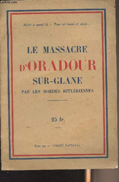 Le Massacre d'Oradour-sur-Glane par les hordes hitlriennes + Bulletin d'adhsien au Front National