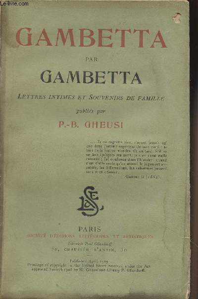 Gambetta par Gambetta, lettres intimes et souvenirs de Famille, publis par P.-B. Gheusi