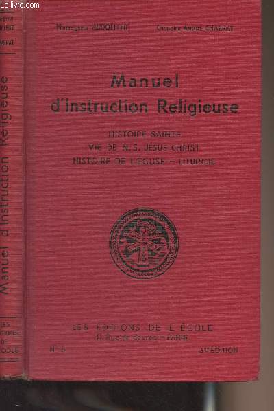 Manuel d'instruction religieuse - Histoire Sainte, vie de N.S. Jsus-Christ, Histoire de l'Eglise - Liturgie - N5 - 3e dition