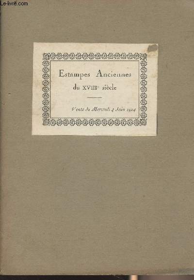 Catalogue des Estampes anciennes des coles anglaise et franaise du XVIIIe sicle - Vente du mercredi 4 juin 1924, Htel Drouot