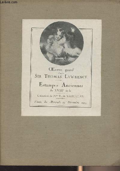 Catalogue de l'oeuvre grav d'aprs Sir Thomas Lawrence - Estampes anciennes des coles anglaise et franaise du XVIIIe sicle, collection de Mme B. de Saint-Jean - Vente du Mercredi 23 dcembre 1925