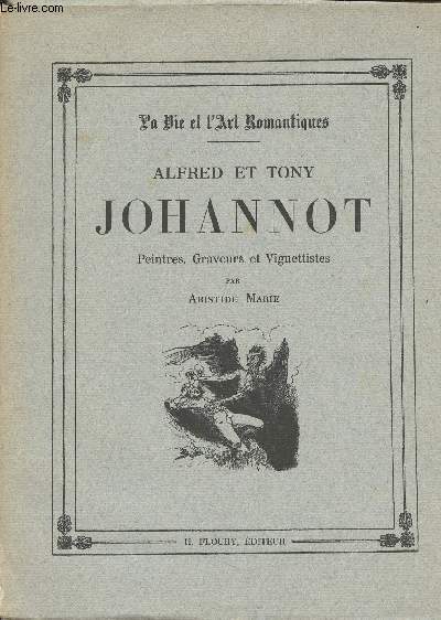 Alfred et Tony Johannot, peintres, graveurs et vignettistes - Collection 