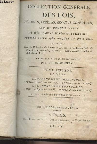 Collection gnrale des lois, dcrets, arrts, snatus-consultes, avis du conseil d'tat et rglemens d'administration, publis depuis 1789 jusqu'au 1er avril 1814 - Tome 7, IIe partie