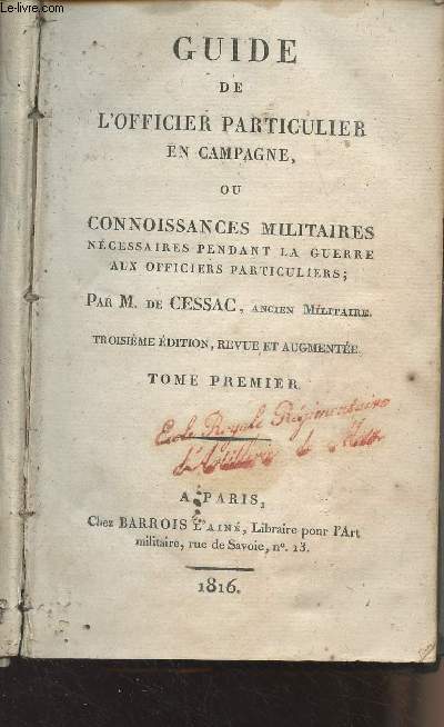 Guide de l'officier particulier en campagne, ou connoissances militaires ncessaires pendant la guerre aux officiers particuliers - 3e dition- Tomes I et II