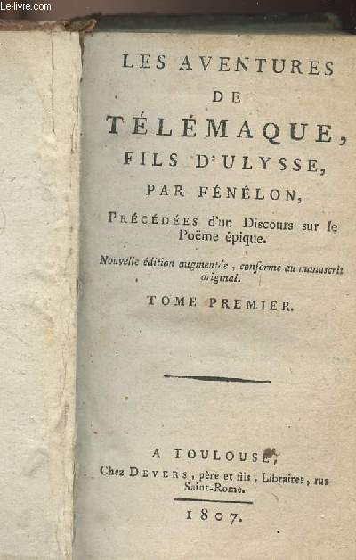 Les aventures de Tlmaque, fils d'Ulysse - Prcdes d'un discours sur le pome pique - Tomes 1 et 2 en 1 volume - Nouvelle dition augmente, conforme au manuscrit original