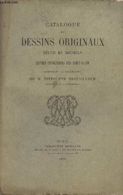 Catalogue de dessins originaux runis en recueils, oeuvres importantes des Saint-Aubin composant la collection de M. Hippolyte Destailleur