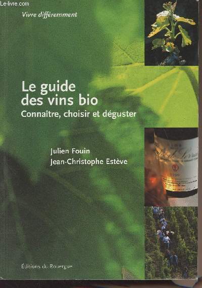 Le guide des vins bio - Connatre, choisir et dguster - 