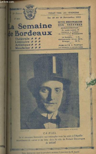 La Semaine de Bordeaux, revue hebdomadaire des thtres - 5e anne, n244, du 10 au 16 nov. 1922 - Cariel - La semaine qui s'en va, la semaine qui vient : Nos interviews, J. Artus, peintre dcorateur - Le trac de Caruso - Apollo-thtre - Thtre des bou