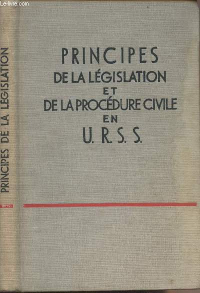 Principes de la lgislation et de la procdure civile en U.R.S.S. - Textes lgaux et commentaires