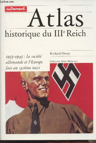 Atlas historique du IIIe Reich - 1933-1945 : la socit allemande et l'Europe face au systme nazi