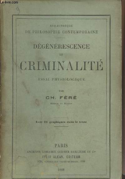 Dégénérescence et criminalité - Essai physiologique - 