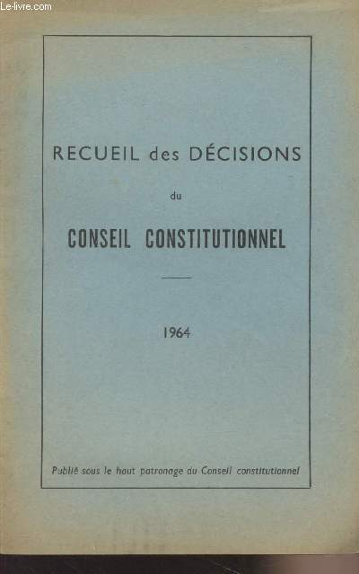 Recueil des dcisions du conseil constitutionnel - 1964