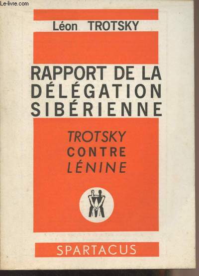 Rapport de la dlgation Sibrienne - Trotsky contre Lnine - Spartacus cahiers mensuels, 2e srie n31, janv. fv. 1970 -