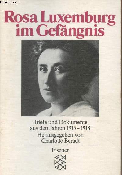 Rosa Luxemburg im Gefngnis - Briefe und Dokumente aus den Jahren 1915-1918 - Herausgegeben und eingeleitet von Charlotte Beradt