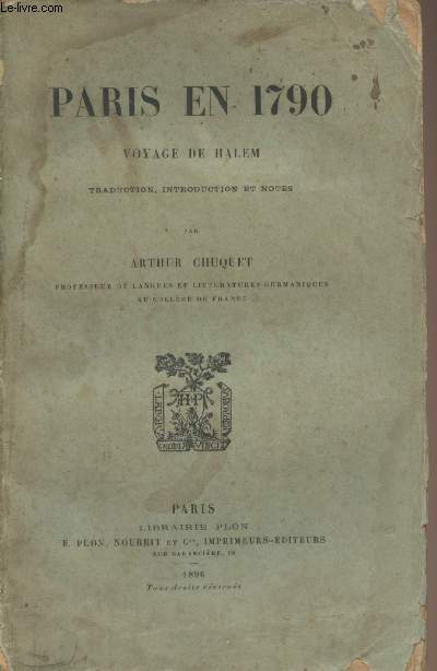 Paris en 1790, voyage de Halem - Traduction, introduction et notes par Arthur Chuquet