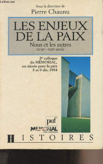 Les enjeux de la paix, Nous et les autres XVIIIe-XXIe sicle - 2e colloque du Mmorial, un muse pour la paix 8 et 9 dc. 1994 - Collection 
