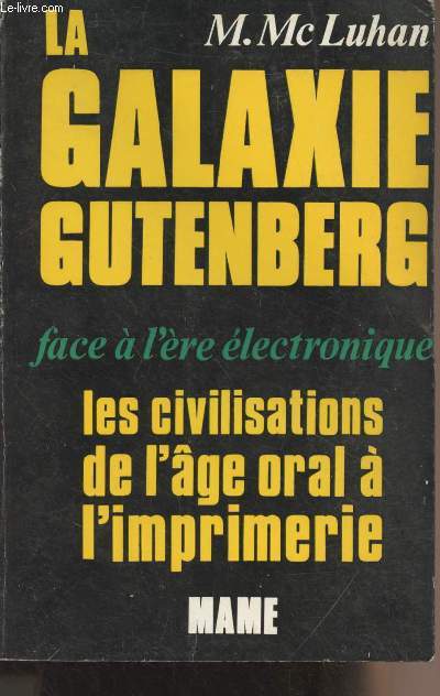 La galaxie Gutenberg, face  l're lectronique - Les civilisations de l'ge oral  l'imprimerie - 4e dition