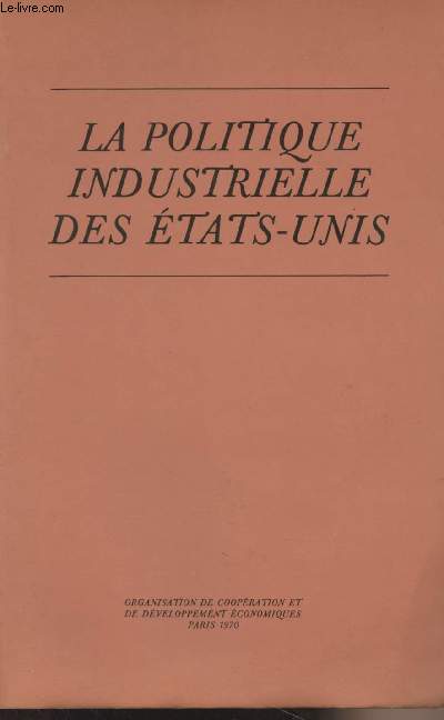 La Politique industrielle des Etats-Unis - Observations prsentes par la Dlgation des Etats-Unis au Comit de l'Industrie lors de sa Sixime Session