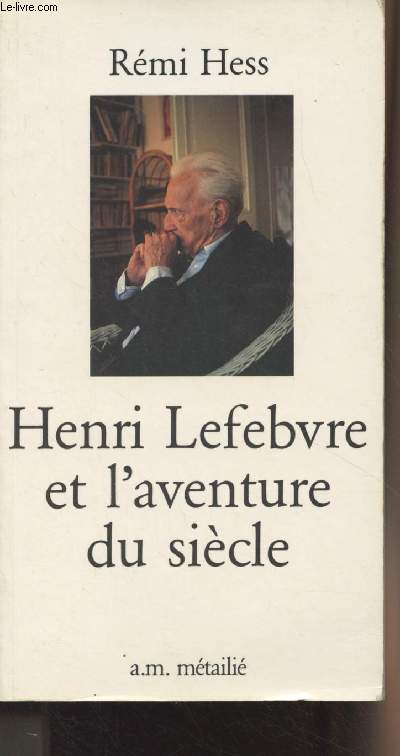 Henri Lefebvre et l'aventure du sicle - Collection 