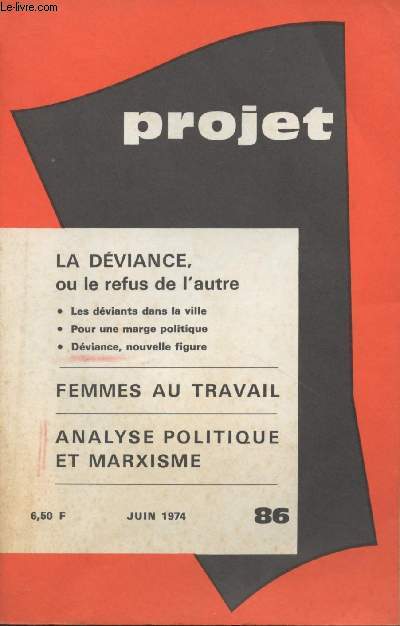 Projet n86 - Juin 1974 - L'Europe aprs W. Brandt - Le dfi des matires premires - Analyse politique et marxisme - La dviance, ou le refus de l'autre : Marginaux et dviants - Approches - Les dviants dans la ville - Pour une marge politique - Dvianc