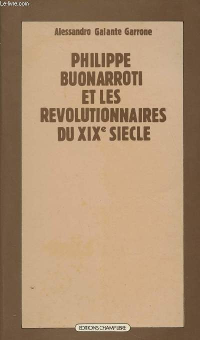 Philippe Buonarroti et les Rvolutionnaires du XIXe sicle (1828-1837)