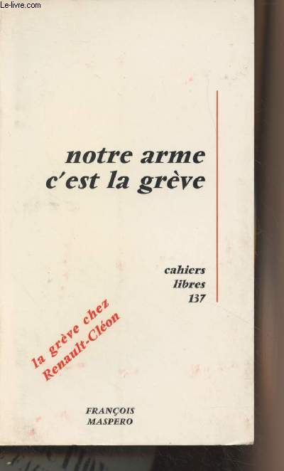 Notre arme c'est la grve - Cahier Libre n137 - La grve chez Renault-Clon