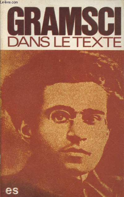 Gramsci dans le texte - Recueil ralis sous la direction de Franois Ricci en collaboration avec Jean Bramant