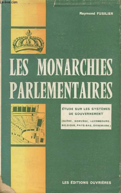Les monarchies parlementaires - Etude sur les systmes de gouvernement (Sude, Norvge, Luxembourg, Belgique, Pays-Bas, Danemark)
