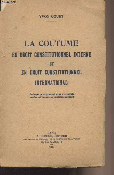 La coutume en droit constitutionnel interne et en droit constitutionnel international - Envisage principalement dans ses rapports avec les autres modes de constatation du droit
