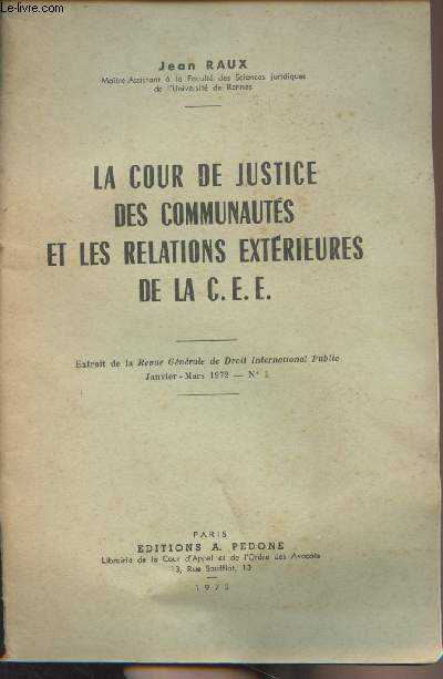 La cour de justice des communauts et les relations extrieures de la C.E.E. - Extrait de la Revue Gnrale de Droit International Public, janvier-mars 1972 n1