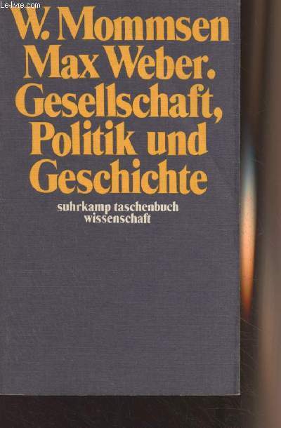 Max Weber. Gesellschaft, politik und geschichte - 