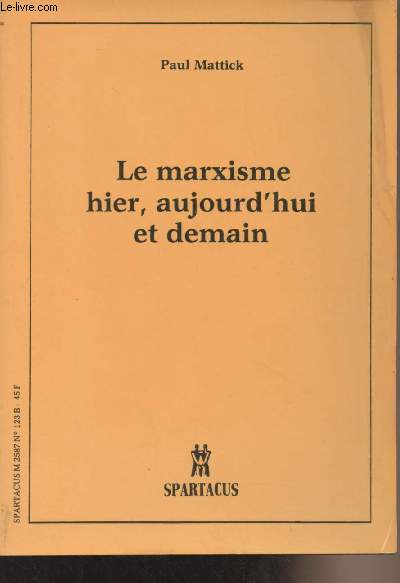 Le marxisme hier, aujourd'hui et demain - Paul Mattick 1904-1981 par Michael Buckmiller