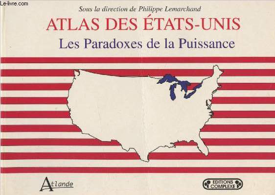 Atlas des Etats-Unis, les paradoxes de la Puissance