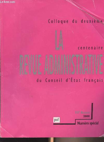 La Revue Administrative, 53e anne, 2000 - Numro spcial - Colloque du deuxime centenaire du Conseil d'Etat franais, 13, 14, 15 dcembre 1999, Grand amphithtre de la Sorbonne, l'laboration du droit, le contrle de l'administration - Camara